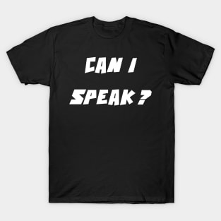 Can I speak? (Please) T-Shirt